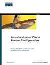 Introduction to Cisco Router Configuration (CCIE/CCNP/CCDS Courseware Series)