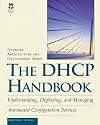 The DHCP Handbook: Understanding, Deploying, and Managing Automated Configuration Services