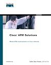 CISCO ATM Solutions: Master ATM Implementation of Cisco Networks