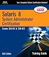Solaris 8 Training Guide (310-011 and 310-012): System Administrator Certification (Pt.I, II)