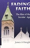Fading Faith: The Rise of the Secular Age