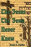 The Jesus the Jews Never Knew: Sepher Toldoth Yeshu and the Quest of the Historical Jesus in Jewish Sources