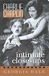 Charlie Chaplin: Intimate Close-Ups (Volume 44) (The Scarecrow Filmmakers Series, 44)