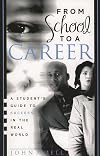 From School to a Career: A Student's Guide to Success in the Real World