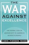 The War Against Excellence: The Rising Tide of Mediocrity in America's Middle Schools