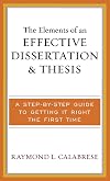 The Elements of an Effective Dissertation and Thesis: A Step-by-Step Guide to Getting it Right the First Time