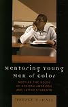Mentoring Young Men of Color: Meeting the Needs of African American and Latino Students