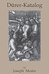 Dürer-Katalog : ein Handbuch über Albrecht Dürers Stiche, Radierungen, Holzschnitte, deren Zustände, Ausgaben und Wasserzeichen
