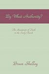 By What Authority: The Standards of Truth in the Early Church