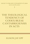 The Theological Tendency of Codex Bezae Cantabrigiensis in Acts: