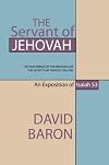 The Servant of Jehovah: The Sufferings of the Messiah and the Glory That Should Follow