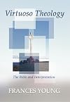 Virtuoso Theology: The Bible and Interpretation