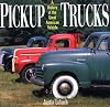Pickup Trucks: A History of the Great American Vehicle