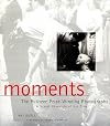 Moments: The Pulitzer Prize-Winning Photographs