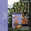 The Big Book of Small House Designs: 75 Award-Winning Plans for Your Dream House, 1,250 Square Feet or Less