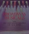 Broadway Musicals: The 101 Greatest Shows of All Time
