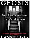 Ghosts: True Encounters with the World Beyond