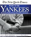 The New York Times Story of the Yankees: 382 Articles, Profiles and Essays from 1903 to Present