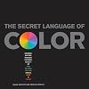 Secret Language of Color: Science, Nature, History, Culture, Beauty of Red, Orange, Yellow, Green, Blue, & Violet
