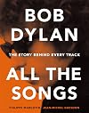 Bob Dylan: All the Songs - the Story Behind Every Track