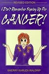I Don't Remember Signing Up for Cancer!