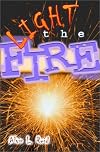Light the Fire: Raising Up a Generation to Live Radically for Jesus Christ