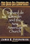 The Dead Sea Conspiracy: Teilhard De Chardin and the New American Church