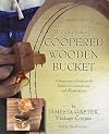 How to Make a Coopered Wooden Bucket: A Beginner's Guide with Detailed Instructions and Illustrations