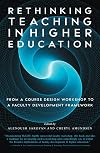 Rethinking Teaching in Higher Education: From a Course Design Workshop to a Faculty Development Framework
