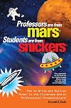 Professors are from Mars&reg;, Students are from Snickers&reg;: How to Write and Deliver Humor in the Classroom and in Professional Presentations