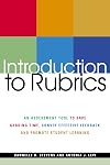 Introduction to Rubrics: An Assessment Tool to Save Grading Time, Convey Effective Feedback and Promote Student Learning