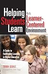 Helping Students Learn in a Learner-Centered Environment: A Guide to Facilitating Learning in Higher Education