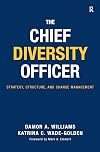 The Chief Diversity Officer: Strategy Structure, and Change Management