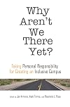 Why Aren't We There Yet? Taking Personal Responsibility for Creating an Inclusive Campus