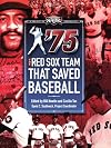 75: The Red Sox Team that Saved Baseball