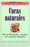 Curas Naturales: Mas de 100 metodos y remedios de la medicina alternativa