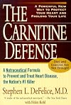 The Carnitine Defense: An All-Natural Nutraceutical Formula to Prevent Heart Disease, Control Diabetes and Help You Stay Healthy