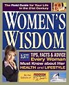 Women's Wisdom : 3577 Tips, Facts and Advice Every Woman Must Know about Herself