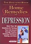 The Doctors Book of Home Remedies for Depression: More Than 100 Solutions for Turning Your Life Around Through Positive Thinking, Nutritional Healing, and More (Doctors' Book of Home Remedies)