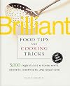 Brilliant Food Tips and Cooking Tricks: 5,000 Ingenious Kitchen Hints, Secrets, Shortcuts, and Solutions