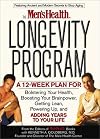 The Men's Health Longevity Program: 12 Week Plan to Bolster Your Health, Boost Brainpower, Get Lean, Power Up, Feel Grea