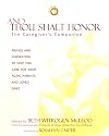 And Thou Shalt Honor: The Caregiver's Companion