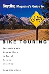 Bicycling Magazine's Guide to Bike Touring: Everything You Need to Know to Travel Anywhere on a Bike