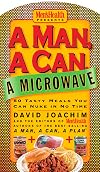 A Man, A Can, A Microwave: 50 Tasty Meals You Can Nuke in No Time