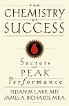 The Chemistry of Success: Six Secrets of Peak Performance