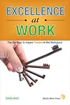 Excellence at Work: The Six Keys to Inspire Passion in the Workplace