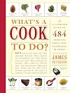 What's a Cook to Do?: An Illustrated Guide to 484 Essential Tips, Techniques, and Tricks
