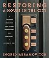 Restoring a House in the City: A Guide to Renovating Townhouses, Brownstones, and Row Houses wth Great Style