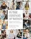 In the Company of Women: Inspiration and Advice from over 100 Makers, Artists, and Entrepreneurs