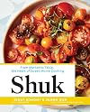 Shuk: From Market to Table, the Heart of Israeli Home Cooking